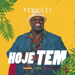 Péricles - Hoje Tem