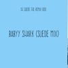 Baby Shark (Suede Mix) - DJ Suede The Remix God