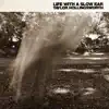 Life with a Slow Ear album lyrics, reviews, download