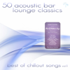50 Acoustic Bar Lounge Classics - Best of Chillout Songs, Vol. 1 - Various Artists