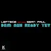 Dem Nuh Ready Yet (feat. Sean Paul) - Single album lyrics, reviews, download