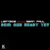 Stream & download Dem Nuh Ready Yet (feat. Sean Paul) - Single