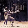 Native Voodoo Music with Aboriginal Chants: Voodoo Child Dance, Shamanic Voodoo Trance, Native Didgeridoo, African Drums, Singing Africa album lyrics, reviews, download