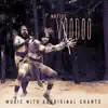 Stream & download Native Voodoo Music with Aboriginal Chants: Voodoo Child Dance, Shamanic Voodoo Trance, Native Didgeridoo, African Drums, Singing Africa