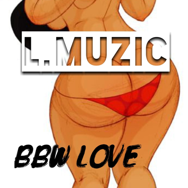 Bbw Love Single L Muzic Bbw Love Single L Muzic