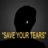 Save Your Tears (EDM Remix) - Single album lyrics, reviews, download