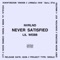 Never Satisfied (feat. Lil Webb) - NVRLND lyrics