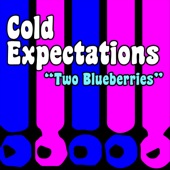 Cold Expectations - Two Blueberries