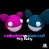 Hey Baby (deadmau5 Instrumental Remix) song lyrics