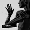 Can't Get (Remixes) [feat. Stace Cadet] - EP album lyrics, reviews, download
