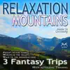Stream & download Relaxation Mountains: Fantastic Fantasy Trips and Autogenic Training, Ascent to the Summit, Wealth in the Valley, Walk to the Mountain Lake