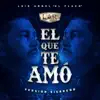 El Que Te Amó (Versión Sierreño) - Single album lyrics, reviews, download