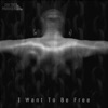 I Want to Be Free - Single