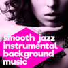 Smooth Jazz Instrumental Background Music - Chill Out Lounge Music Songs for Relaxing, Dinner, Studying, Sex, Piano Bar, And Chill Moments - Chilled Jazz Masters
