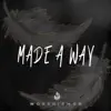 Made A Way - Single album lyrics, reviews, download