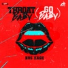 Throat Baby (Go Baby) (with DaBaby & City Girls) - Remix by BRS Kash iTunes Track 5