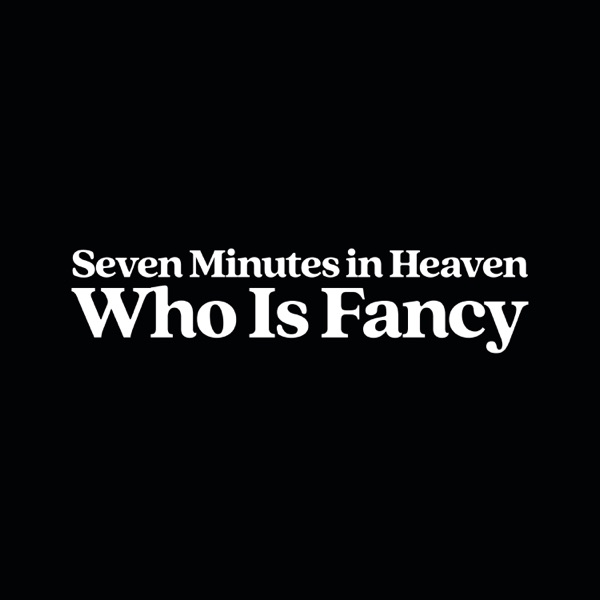 Seven Minutes In Heaven - Single - Who Is Fancy