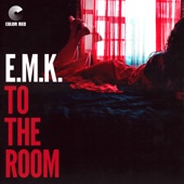 E.M.K. - To the Room