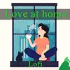 Love At Home / Lofi album lyrics, reviews, download