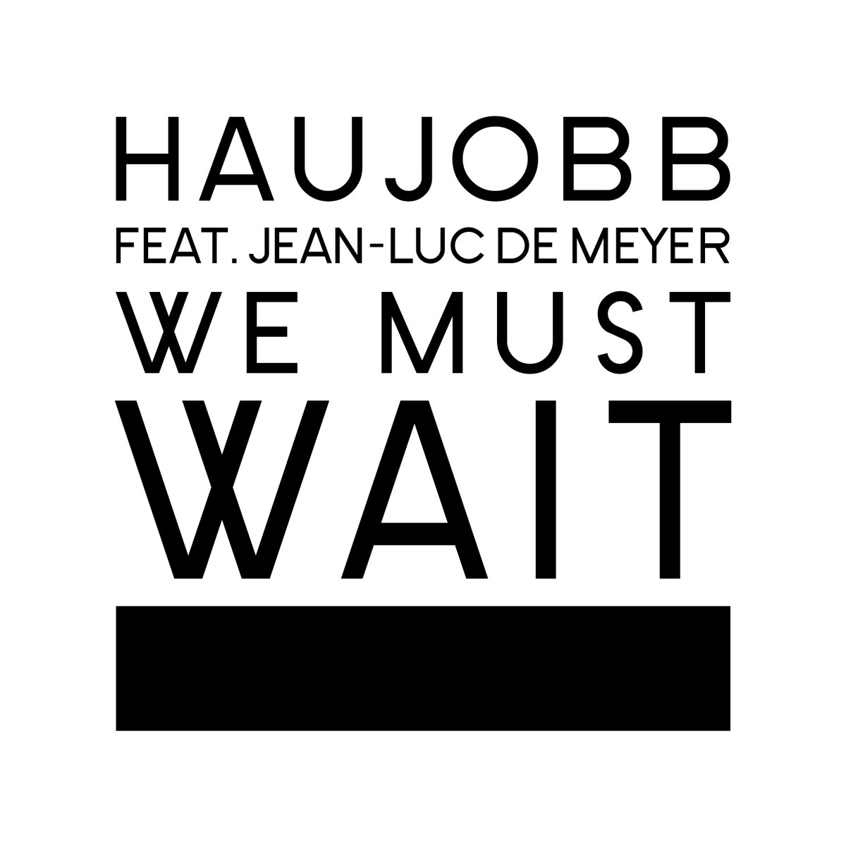 Haujobb. We must wait. Даниэль Майер Haujobb. Haujobb solutions for a small Planet.