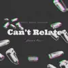 Can't Relate (feat. PE$o PETE & Breeton Boi) - Single album lyrics, reviews, download