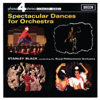 Spectacular Dances for Orchestra - Royal Philharmonic Orchestra & Stanley Black