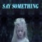 Say Something (Deluxe Edition) artwork