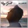 Ray Guell - Don't Wanna Cry