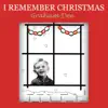 I Remember Christmas - Single album lyrics, reviews, download