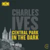 Ives: Central Park in The Dark album lyrics, reviews, download