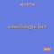 Something to Love - KEVFTW lyrics