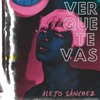 Ver Que Te Vas - Single