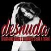 Desnuda (feat. Makuto papi & Roxel) - Single album lyrics, reviews, download
