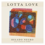 Helado Negro - Lotta Love (feat. Flock of Dimes)