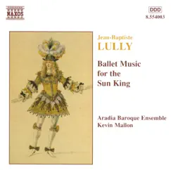 Lully: Ballet Music for the Sun King by Aradia Ensemble album reviews, ratings, credits