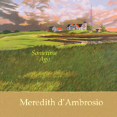 Sometime Ago - Meredith d'Ambrosio