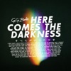 Here Comes the Darkness - Single
