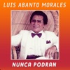 Luis Abanto Morales - Nunca Podrán