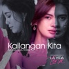 Kailangan Kita (From "La Vida Lena") - Single