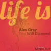 Stream & download Life Is (feat. Will Diamond) - Single