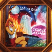 Blue Moon Rising - He's All Around Us