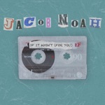 Jacob Noah - If It Wasn't (For You)