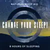 Stream & download Natural Sleep Aid: Change Your Sleep! 8 Hours of Sleeping, Calm Night, Restful Sleep & Dreaming Sounds