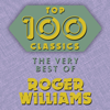 Top 100 Classics - The Very Best of Roger Williams - Roger Williams