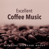 Excellent Coffee Music ~ Morning Espresso Boost artwork