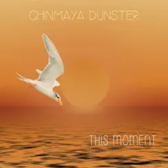 This Moment - Single by Chinmaya Dunster album reviews, ratings, credits