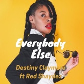 Destiny Claymore - Everybody Else (feat. Red Shaydez)