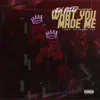 What You Made Me (feat. Jarren Benton) - Single album lyrics, reviews, download
