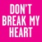Don't Break My Heart - The New Sins lyrics
