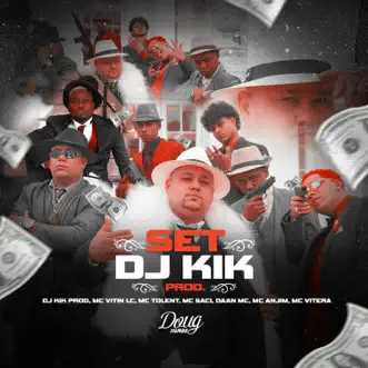 Set Dj Kik Prod (feat. MC Vitin LC, Mc Tolent, Dâan MC & Mc Vitera) - Single by Dj Kik Prod, Mc Saci & Mc Anjim album reviews, ratings, credits